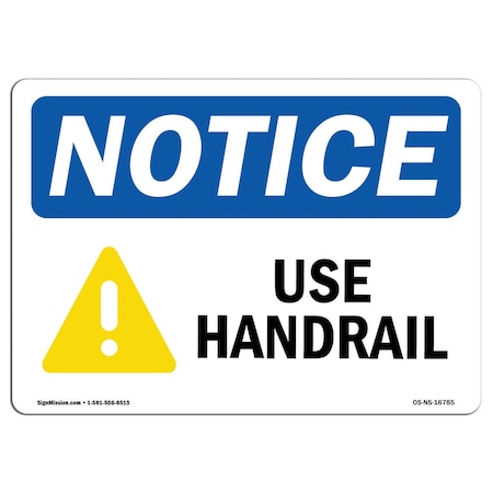 OSHA Notice Sign, NOTICE Use Handrail, 18in X 12in Rigid Plastic